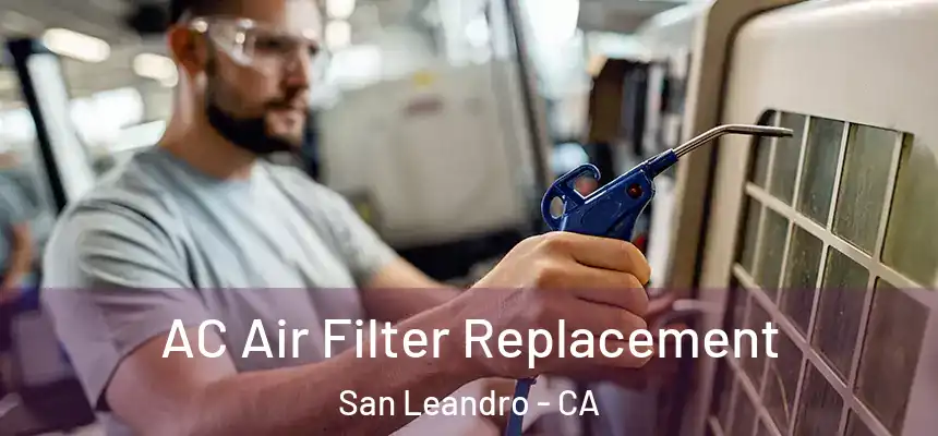 AC Air Filter Replacement San Leandro - CA