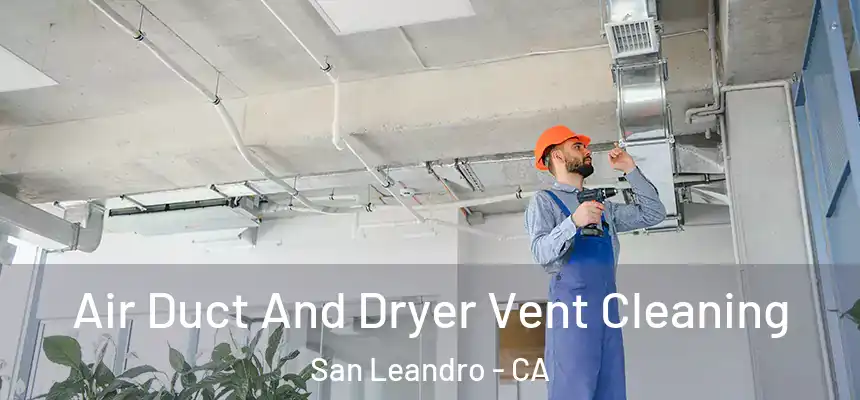 Air Duct And Dryer Vent Cleaning San Leandro - CA