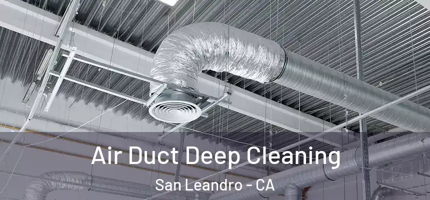 Air Duct Deep Cleaning San Leandro - CA