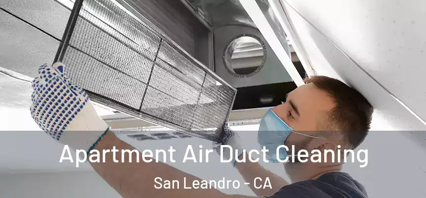 Apartment Air Duct Cleaning San Leandro - CA