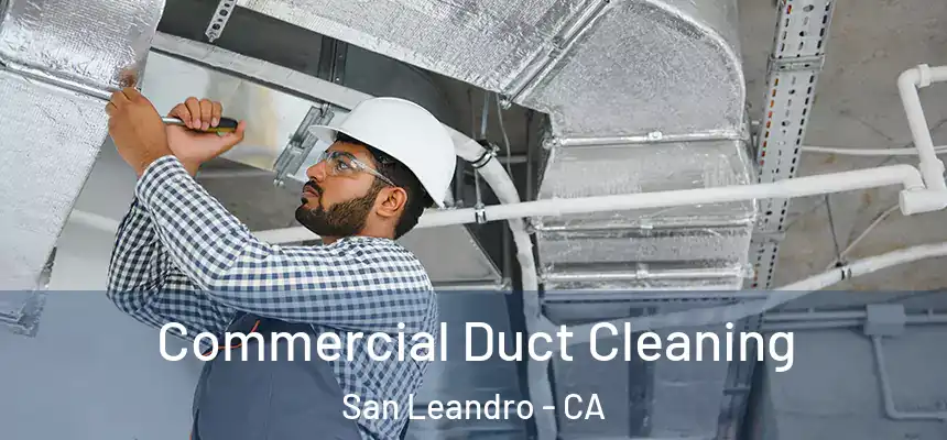 Commercial Duct Cleaning San Leandro - CA