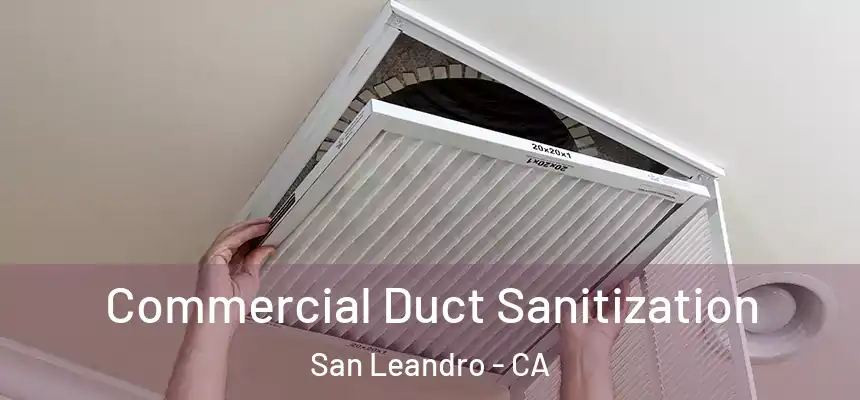 Commercial Duct Sanitization San Leandro - CA