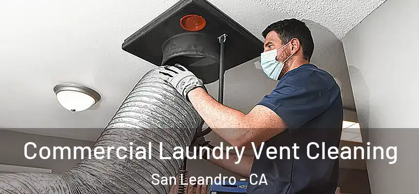 Commercial Laundry Vent Cleaning San Leandro - CA