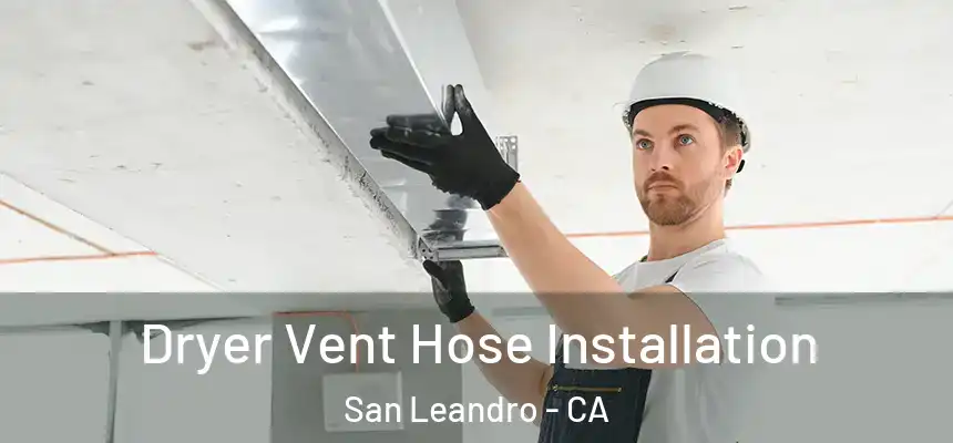 Dryer Vent Hose Installation San Leandro - CA
