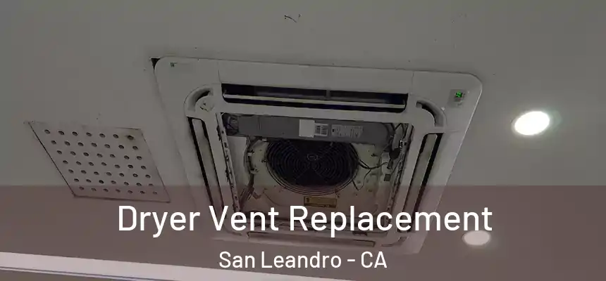 Dryer Vent Replacement San Leandro - CA
