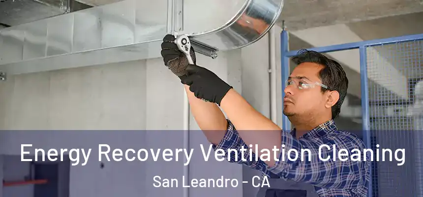 Energy Recovery Ventilation Cleaning San Leandro - CA