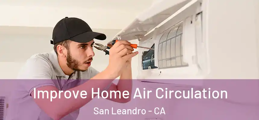  Improve Home Air Circulation San Leandro - CA