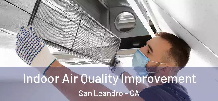 Indoor Air Quality Improvement San Leandro - CA