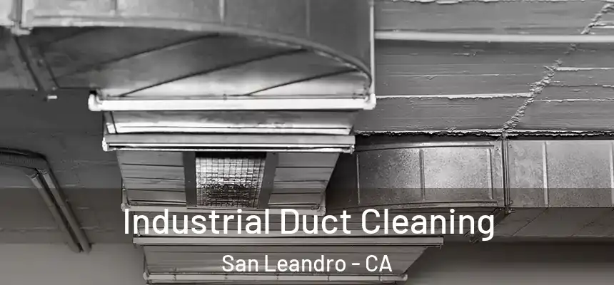 Industrial Duct Cleaning San Leandro - CA