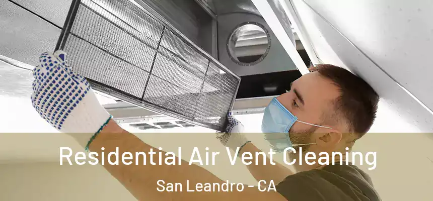 Residential Air Vent Cleaning San Leandro - CA