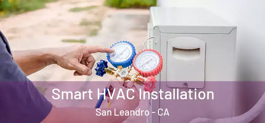  Smart HVAC Installation San Leandro - CA
