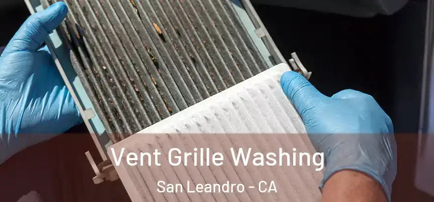 Vent Grille Washing San Leandro - CA